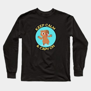 Keep Calm And Capy On | Capybara Pun Long Sleeve T-Shirt